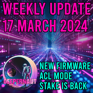 Deeper Network Weekly Update: 17th March 2024 - New Firmware, Staking Button is Back, New ACL Mode