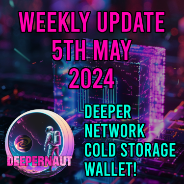 Deeper Network Weekly Update: 5th May 2024 - New Cold Storage Wallet!