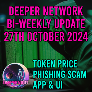 Deeper Network Fortnightly Update: 27th October 2024 - Phishing Emails and Good Token Price