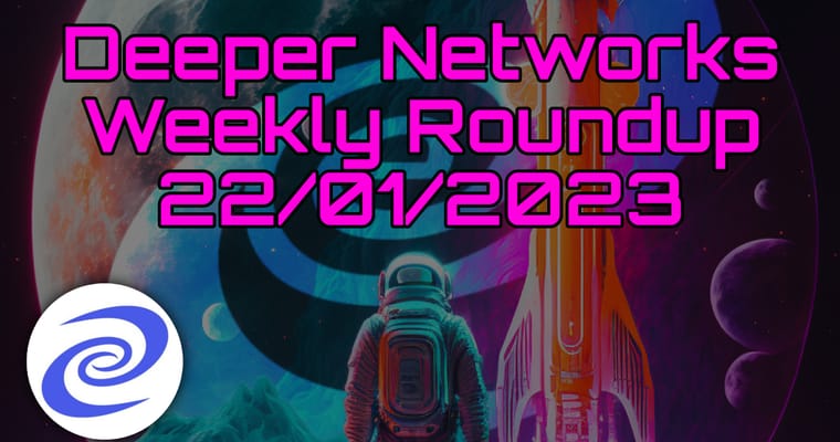 Deeper Network Weekly Update: 22/01/2023