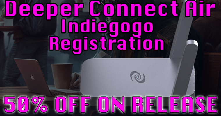 Deeper Connect Air Indiegogo Mailing List Now Open! - 50% Off!