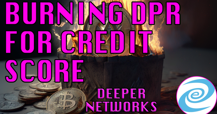 Burning DPR Tokens for Organic Credit Score - Deeper Networks