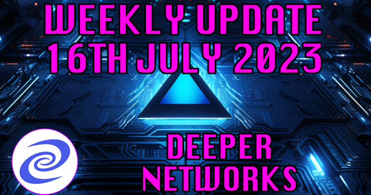 Deeper Network Weekly Update: 16 July 2023