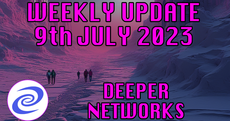 Deeper Network Weekly Update: 09 July 2023