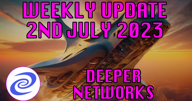 Deeper Network Weekly Update: 02 July 2023