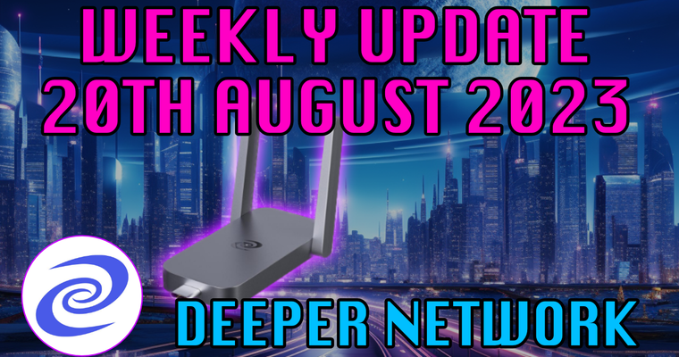 Deeper Network Weekly Update: 20 August 2023