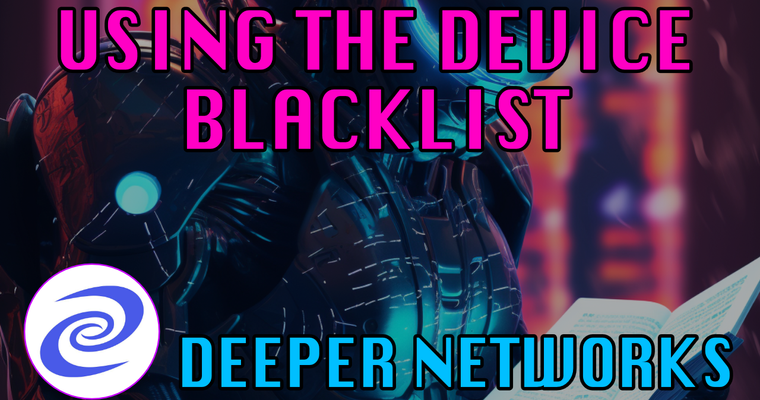 Using the Blacklist on Deeper Network Devices: Protecting Your Node Online