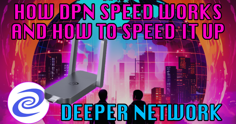 How The Deeper DPN Speed Works and What You Can Do To Speed It Up