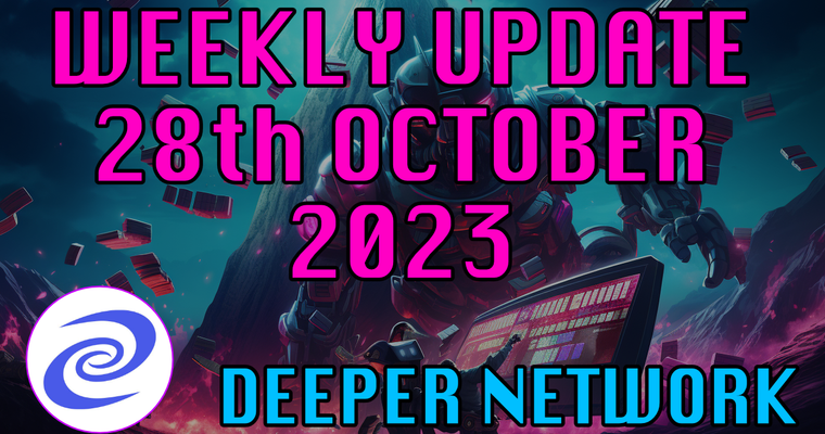 Deeper Network Weekly Update: 28th October 2023