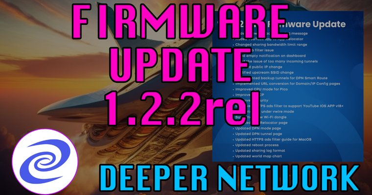 Deeper Network: Firmware Update 1.2.2rel - Bigger Than it Seems