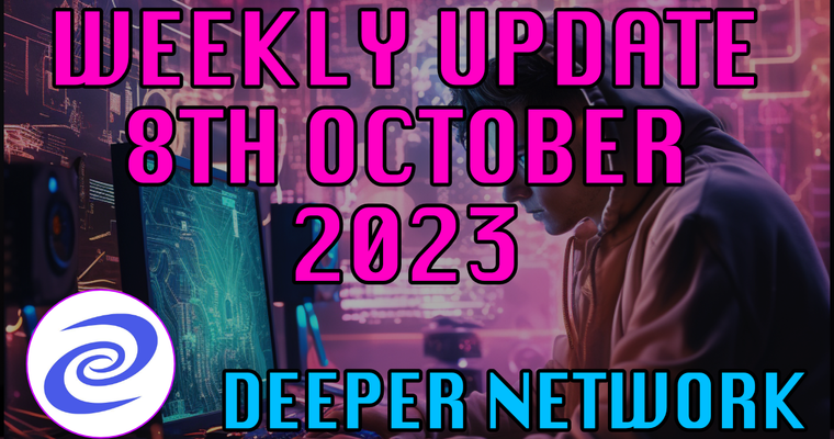 Deeper Network Weekly Update: 8th October 2023