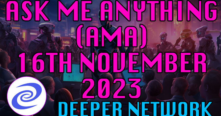 Deeper Network AMA - Ask Me Anything - 16th November 2023