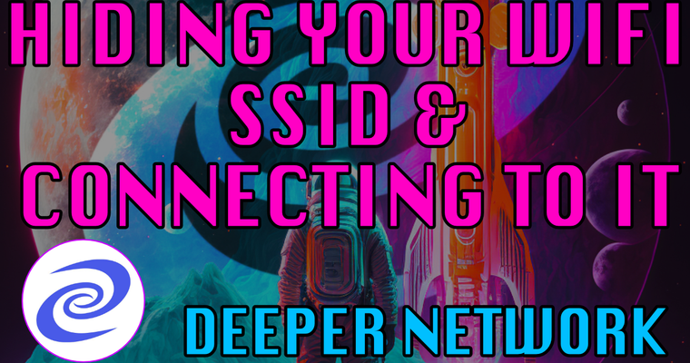 Deeper Network: Hiding Your Wifi SSID & Connecting To It - Plus Resetting Your Device If You Forget.